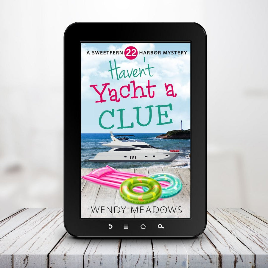 Wendy Meadows Cozy Mystery Haven't Yacht a Clue (EBOOK)
