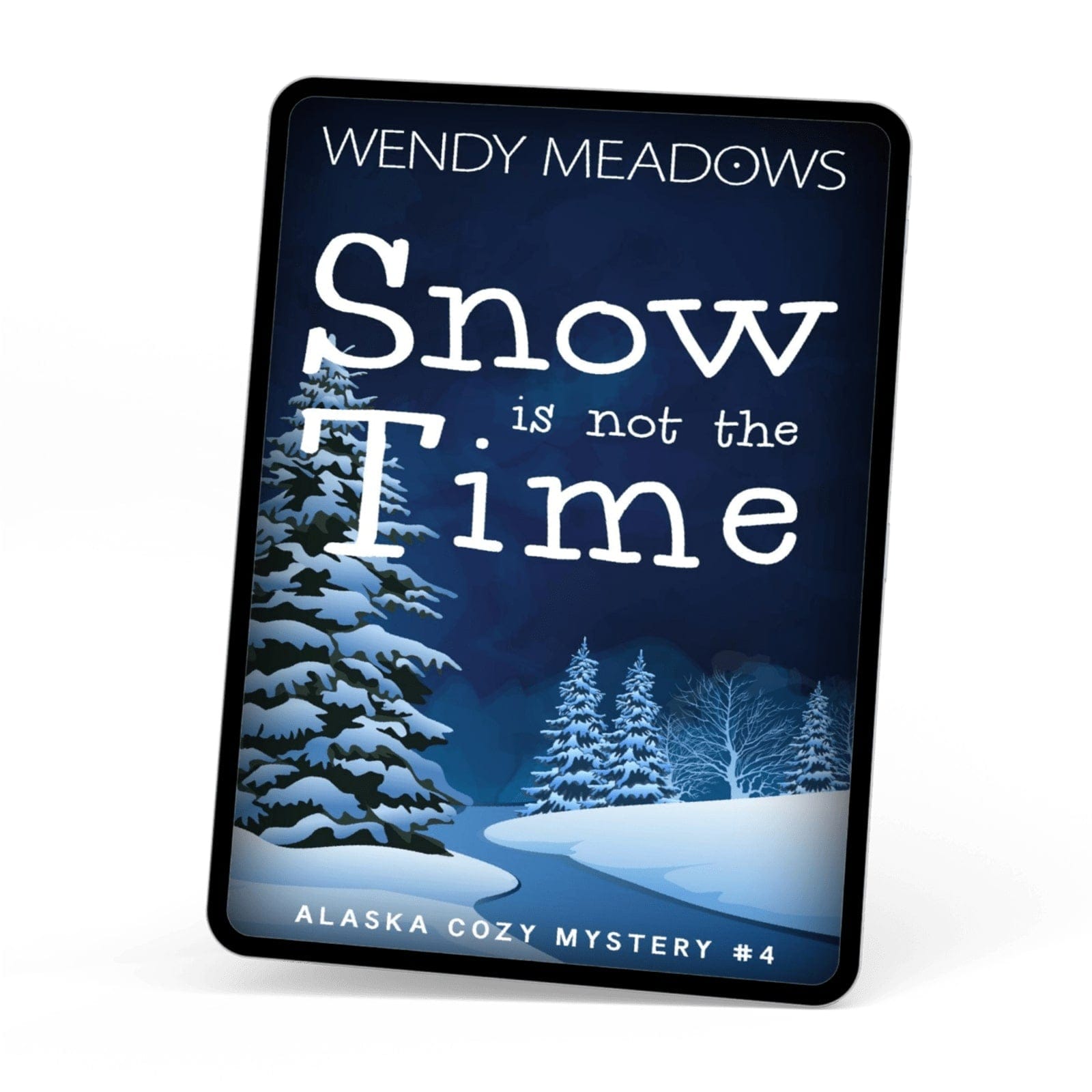 Wendy Meadows Cozy Mystery Snow is not the Time (EBOOK)